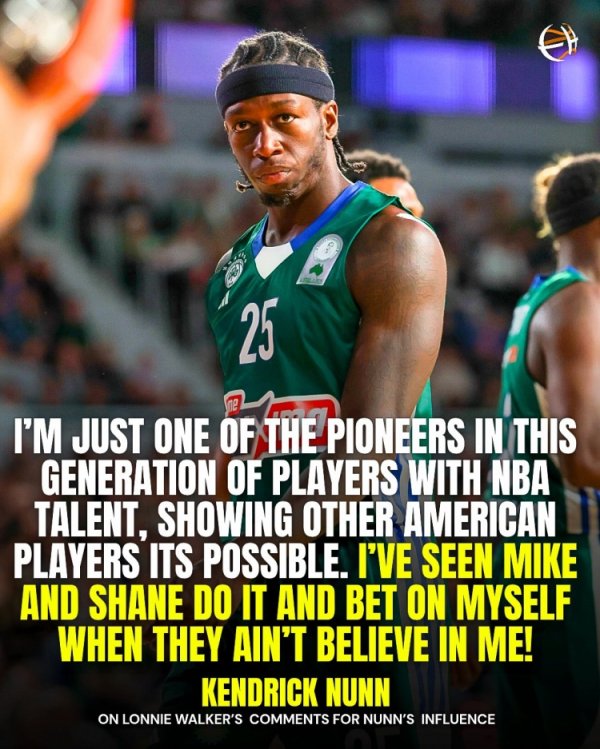 朗尼-沃克视纳恩为赴欧打球榜样！纳恩：我只是相信我自己