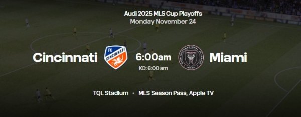 官方：辛辛那提vs迈阿密国际将在11月24日周一早晨6点进行